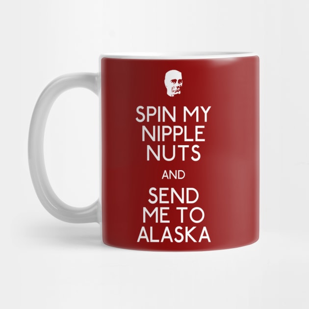 Spin My Nipple Nuts And Send Me To Alaska by Paulychilds